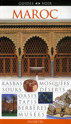 Maroc : kasbas, mosquées, souks, déserts, oasis, tapis, Berbères, musées