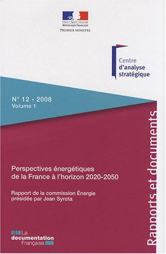 Perspectives énergétiques de la France à l'horizon 2020-2050. Vol. 1. Rapport de la commission Energ