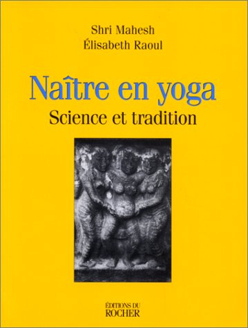 Naître en yoga : science et tradition