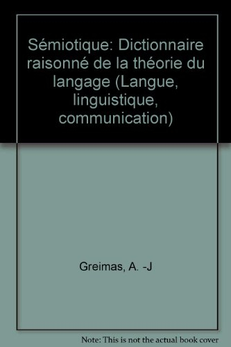 Sémiotique : dictionnaire raisonné de la théorie du langage. Vol. 1