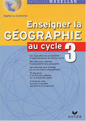 Enseigner la géographie au cycle 3 : conforme au programme 2002