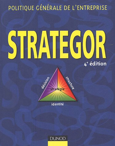 Strategor : politique générale de l'entreprise : stratégie, structure, décision, identité