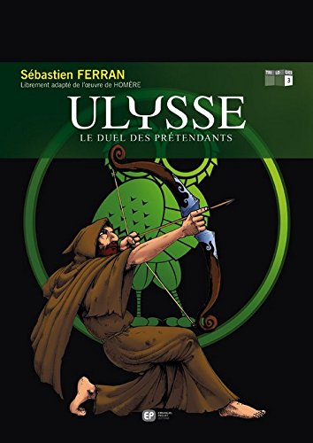 Ulysse. Vol. 3. Le duel des prétendants - Sébastien Ferran