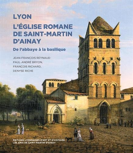 L'église romane de Saint-Martin d'Ainay, Lyon : de l'abbaye à la basilique