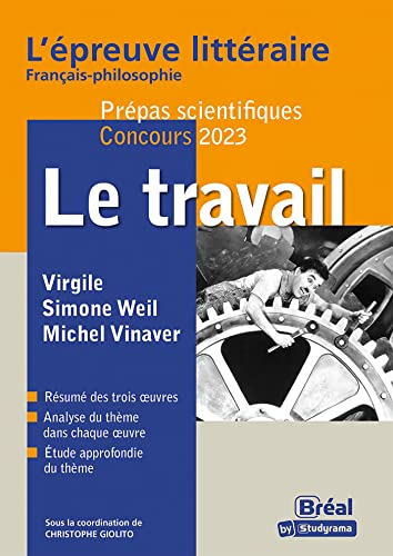 Le travail : Virgile, Simone Weil, Michel Vinaver : l'épreuve littéraire français-philosophie, prépa