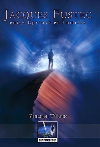 Jacques Fustec : entre épreuve et lumière