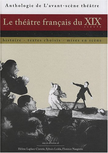 Le théâtre français du XIXe siècle : histoire, textes choisis, mises en scène