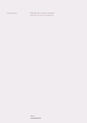 Préhistoire du sentiment artistique : l'invention du style, il y a 20.000 ans