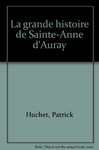 La grande histoire de Sainte-Anne d'Auray