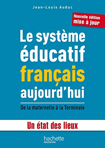 Le système éducatif français aujourd'hui : de la maternelle à la terminale : un état des lieux