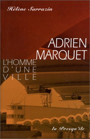 Adrien Marquet, l'homme d'une ville