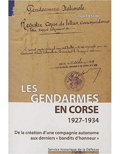 Les gendarmes en Corse, 1927-1934 : de la création d'une compagnie autonome aux derniers bandits d'h