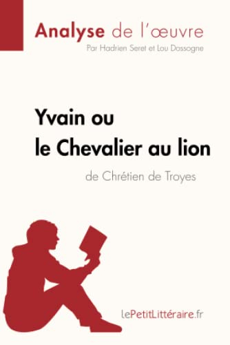 Analyse : Yvain ou le Chevalier au lion de Chrétien de Troyes (analyse complète de l'œuvre et résumé