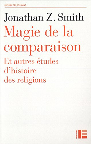 Magie de la comparaison : et autres études d'histoire des religions