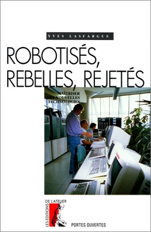 Robotisés, rebelles, rejetés : maîtriser les nouvelles technologies