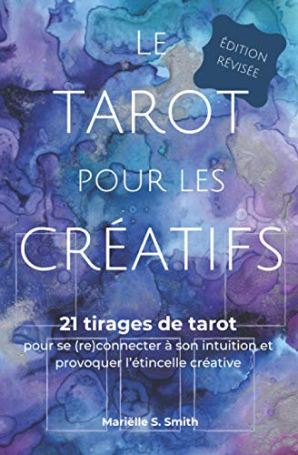 Le tarot pour les créatifs, édition révisée: 21 tirages de tarot pour se (re)connecter à son intuiti