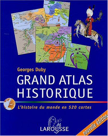 grand atlas historique : l'histoire du monde en 520 cartes