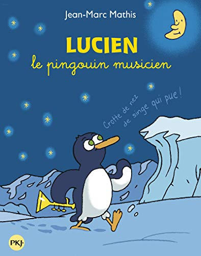 Lucien le pingouin musicien : trois aventures exquises de Lucien sur la banquise