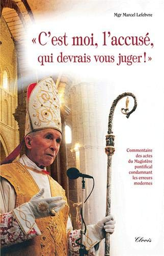 C'est moi, l'accusé, qui devrais vous juger ! : commentaire des actes du magistère pontifical condam