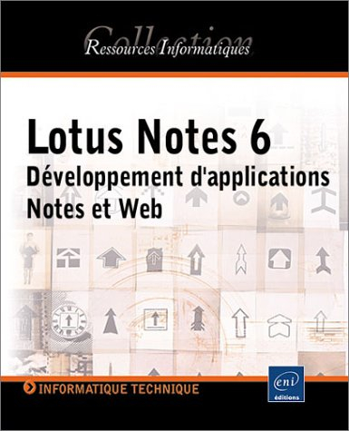 Lotus Notes 6 : développement d'applications Notes et Web