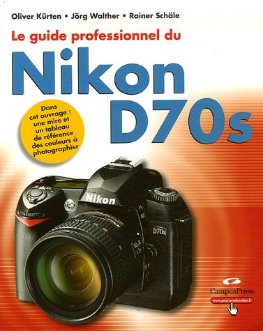Le guide professionnel du Nikon D70s