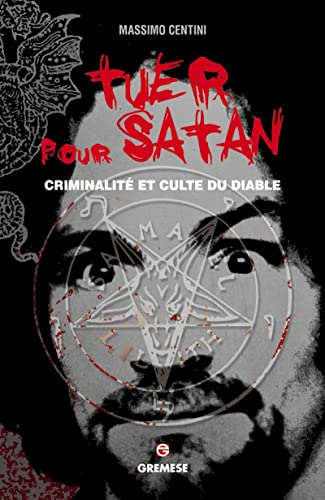 Tuer pour Satan : criminalité et culte du diable