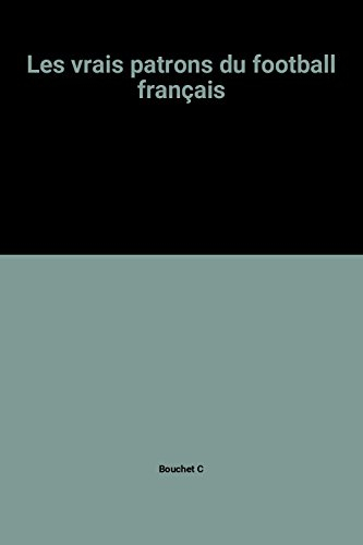 Les Vrais patrons du football français