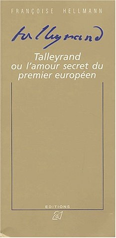 Talleyrand ou l'amour secret du premier Européen