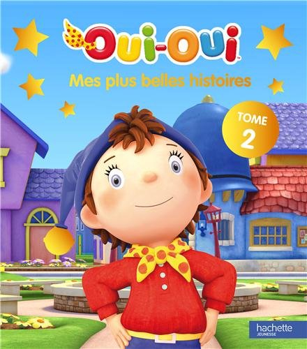 Oui-Oui : mes plus belles histoires. Vol. 2