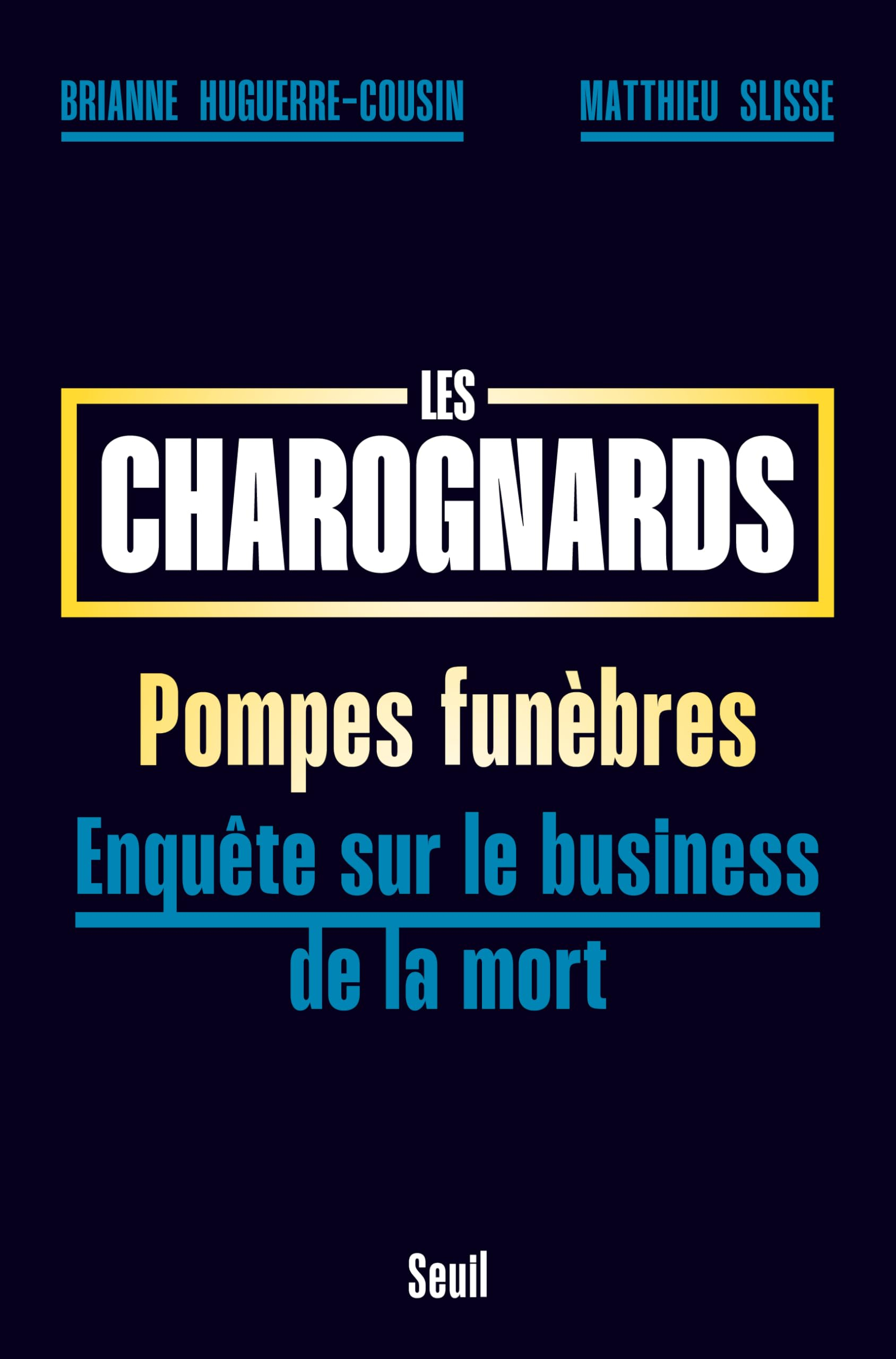Les charognards : pompes funèbres : enquête sur le business de la mort