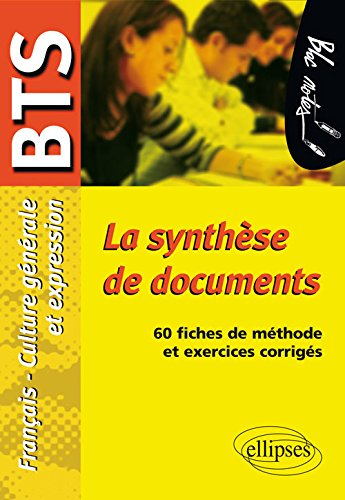 La synthèse de documents, épreuve de culture générale et expression, BTS : 60 fiches de méthode et e