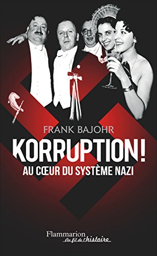 Korruption ! : au coeur du système nazi