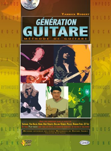 Génération guitare : méthode de guitare : impros, solos, rock, latin, jazz, fusion, rythmiques, meta