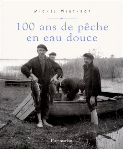 100 ans de pêche en eau douce