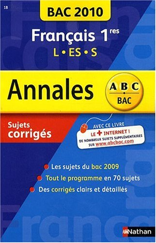 Français 1res L, ES, S : bac 2010, sujets corrigés