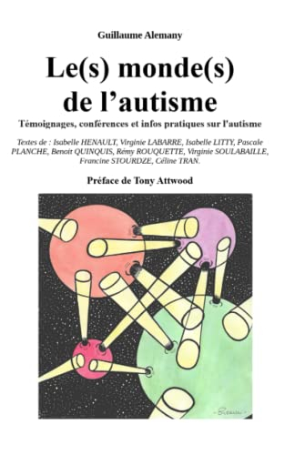 Les mondes de l'autisme: Témoignages, conférences et infos pratiques sur l'autisme