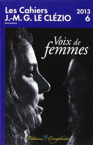 Cahiers J.-M.G. Le Clézio (Les), n° 6. Voix de femmes