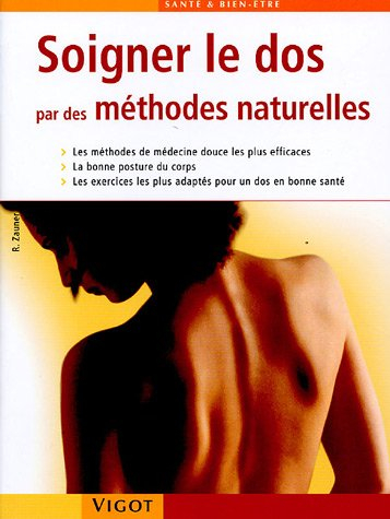 Soigner le dos par des méthodes naturelles : les méthodes de médecine douce les plus efficaces, la b