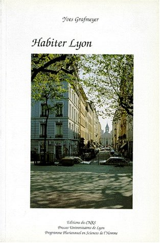 Habiter Lyon : milieux et quartiers du centre-ville