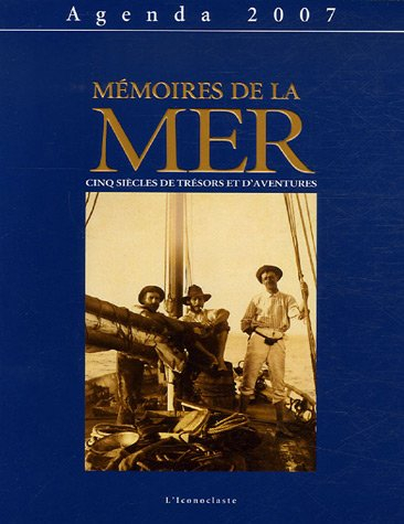 Mémoires de la mer : cinq siècles de trésors et d'aventures : agenda 2007