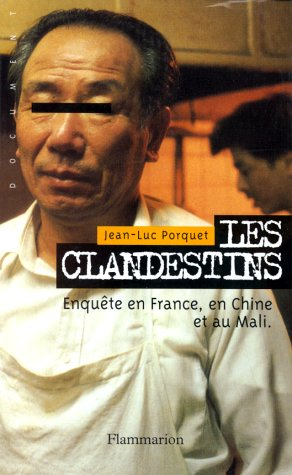 Les clandestins : enquête en France, en Chine et au Mali