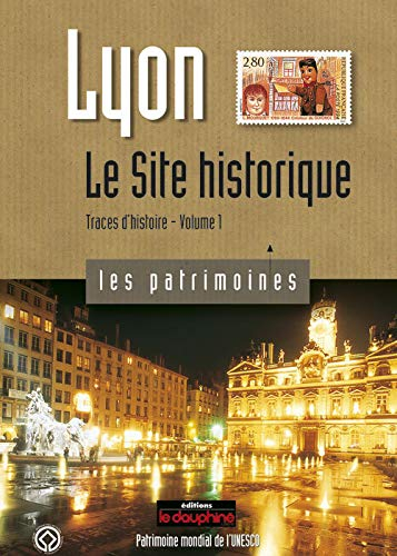 Lyon, Traces d'histoire: Tome 1, Le Site historique