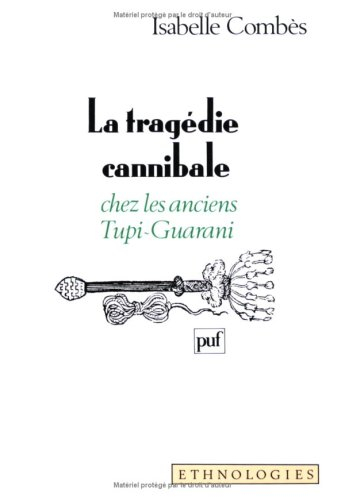 La Tragédie cannibale chez les anciens Tupi-Guarani