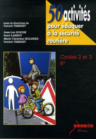 50 activités pour éduquer à la sécurité routière, cycles 2 et 3, 6e