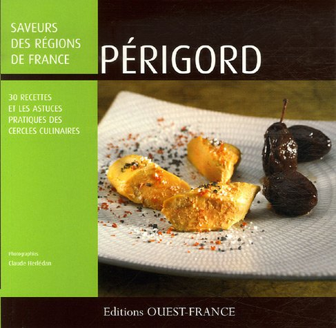 Périgord : 30 recettes et les astuces pratiques des cercles culinaires