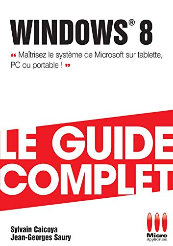 Windows 8 : maîtrisez le système de Microsoft sur tablette, PC ou portable