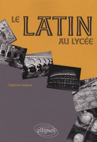 Le latin au lycée, 2des et 1res : manuel de l'élève