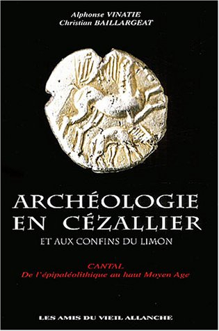 archéologie en cézallier et aux confins du limon : cantal : de l'épipaléolithique au haut moyen age