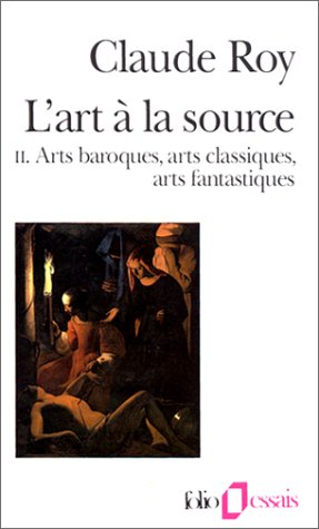 L'Art à la source. Vol. 2. Arts baroques, arts classiques, arts fantastiques