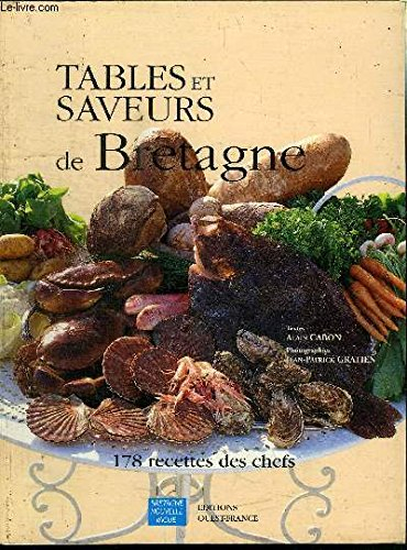 Tables et saveurs de Bretagne : 178 recettes de chefs